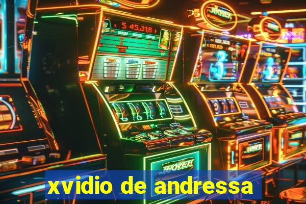 xvidio de andressa